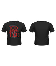 Too Drunk To Fuck T-Shirt